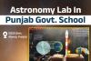 ਪੰਜਾਬ ਦੇ ਸਰਕਾਰੀ ਸਕੂਲ ਵੀ ਬਣ ਰਹੇ ਹਨ ISRO ਨਰਸਰੀਆਂ —ਮਾਨਸਾ ਦੀ ਖਗੋਲ ਵਿਗਿਆਨ ਪ੍ਰਯੋਗਸ਼ਾਲਾ ਨੇ ਮਾਨ ਸਰਕਾਰ ਦੇ ਵਿਜ਼ਨ ਨੂੰ ਕੀਤਾ ਸਾਬਤ